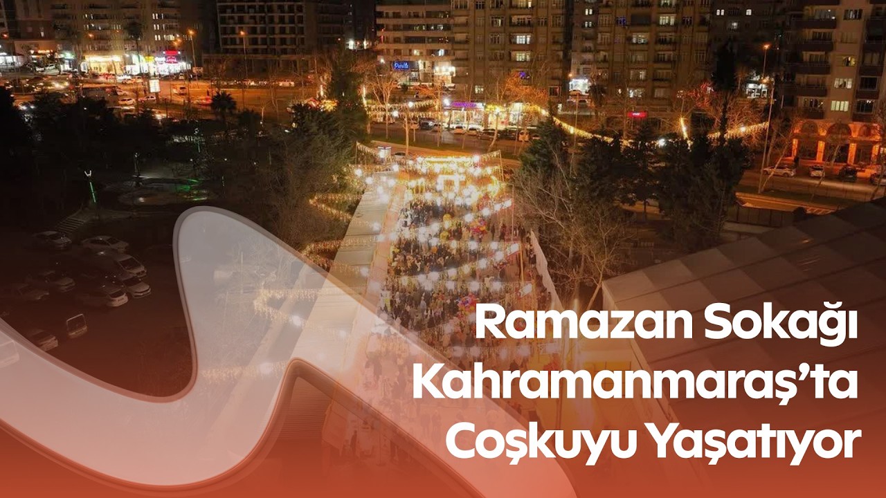 Kahramanmaraş&rsquo;ta Ramazan Sokağı&rsquo;na Yoğun İlgi! Vatandaşlar Akın Ediyor