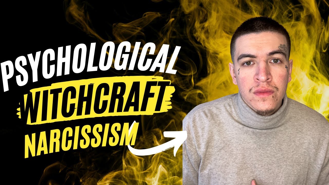 Psychological witchcraft/Narcissism
