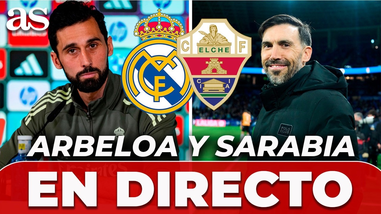 EN DIRECTO, RUEDA de PRENSA de ÁLVARO ARBELOA y SARABIA tras el REAL MADRID vs. ELCHE | LALIGA