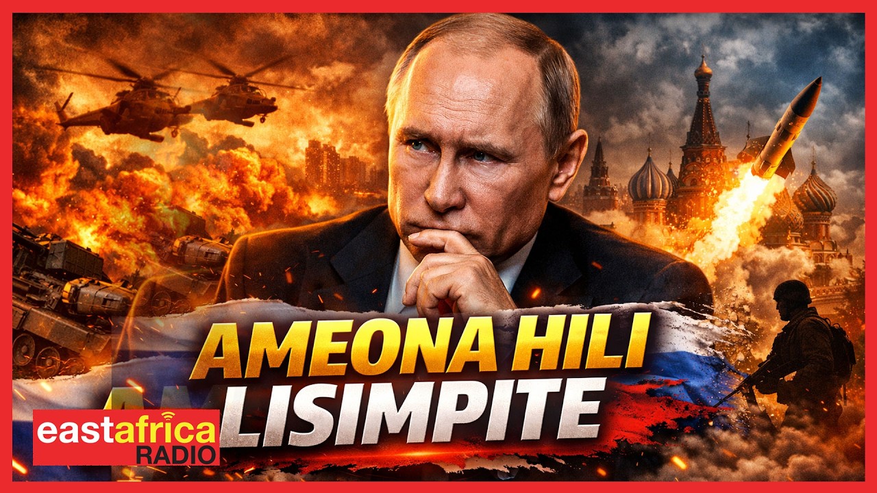 🔥 BREAKING: PUTIN NAE AMEONA HILI LISIMPITE! AMESEMA 