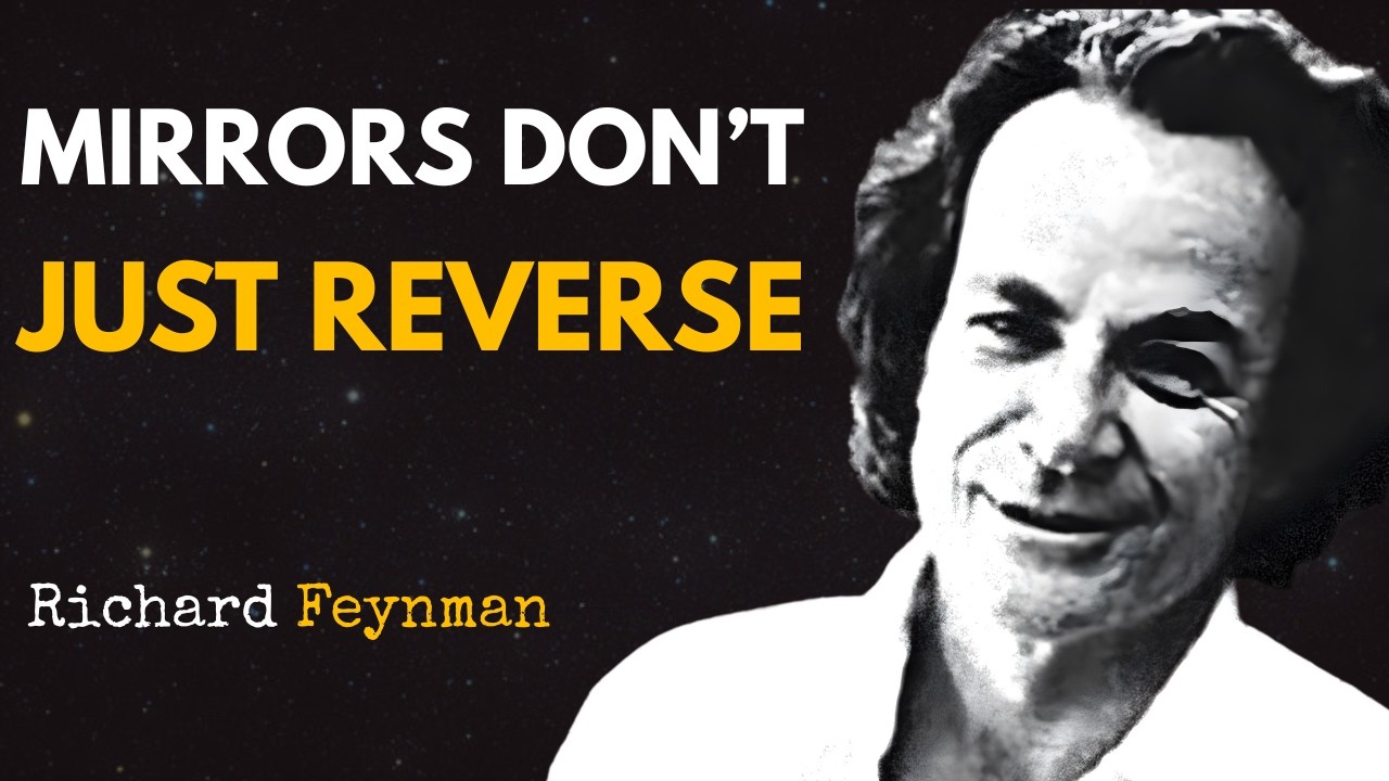 Why Do Mirrors Reverse Left and Right? Feynman&rsquo;s Mind-Blowing Explanation