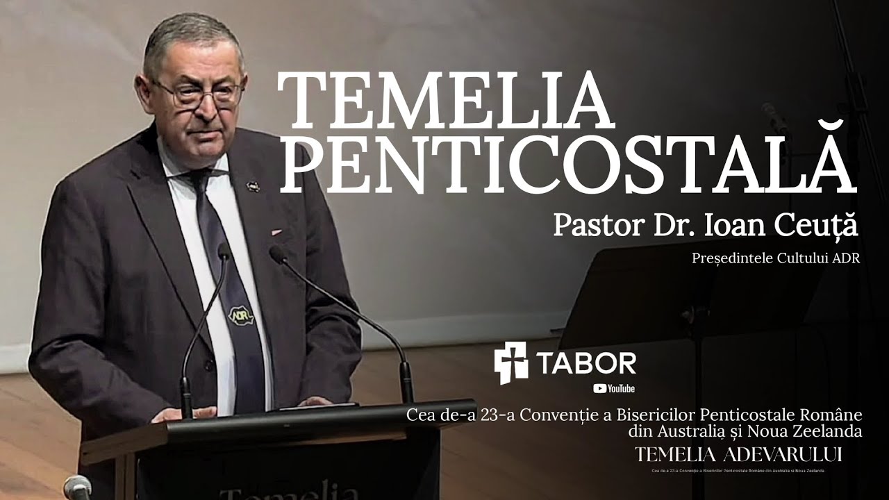 Temelia Penticostală | Pastor Dr. Ioan Ceuță - Tabor | Temelia Adevărului