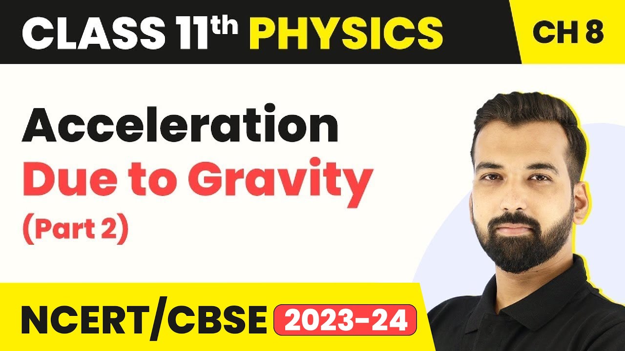 Acceleration Due to Gravity (Part 2) - Gravitation | Class 11 Physics