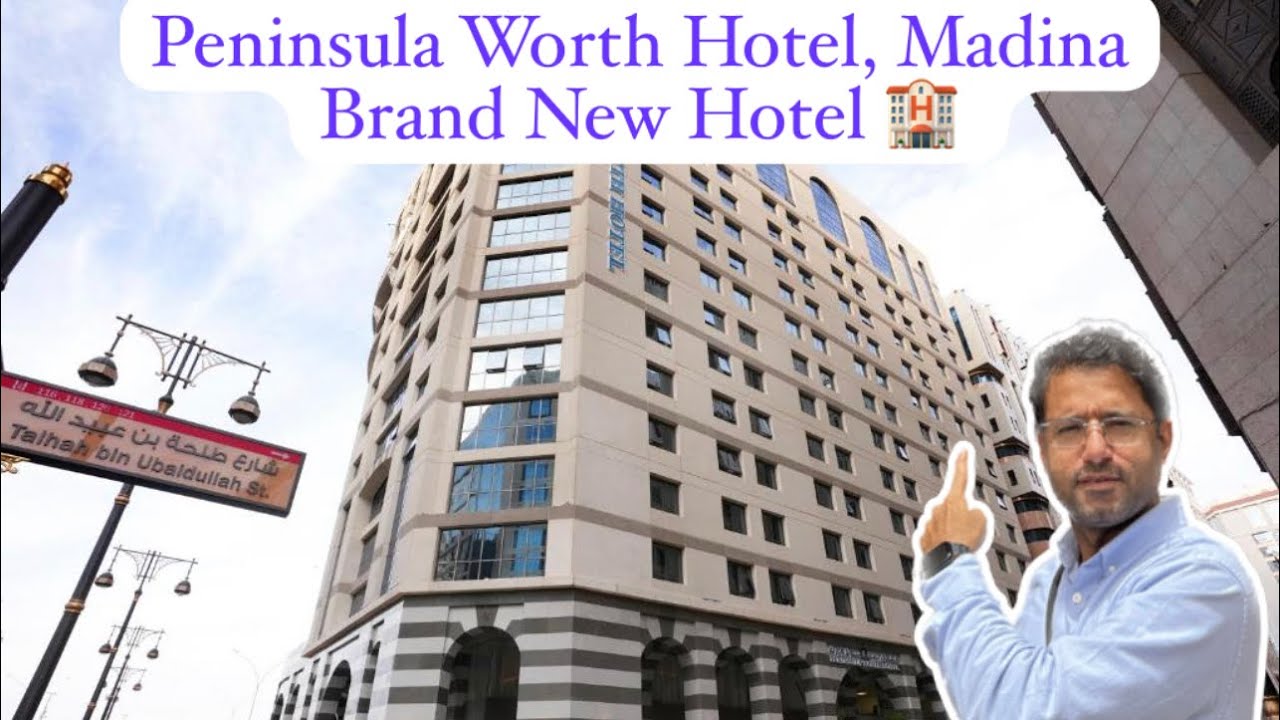 Peninsula Worth Hotel, Brand New Peninsula Worth Hotel Opened near Masjid e Nabwi, near Ladies gate
