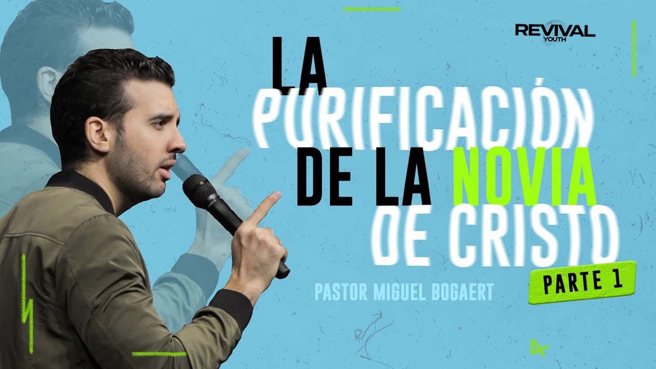La purificación de la novia de Cristo (Parte 1) | Pastor Miguel A. Bogaert | #REVIVALYOUTH