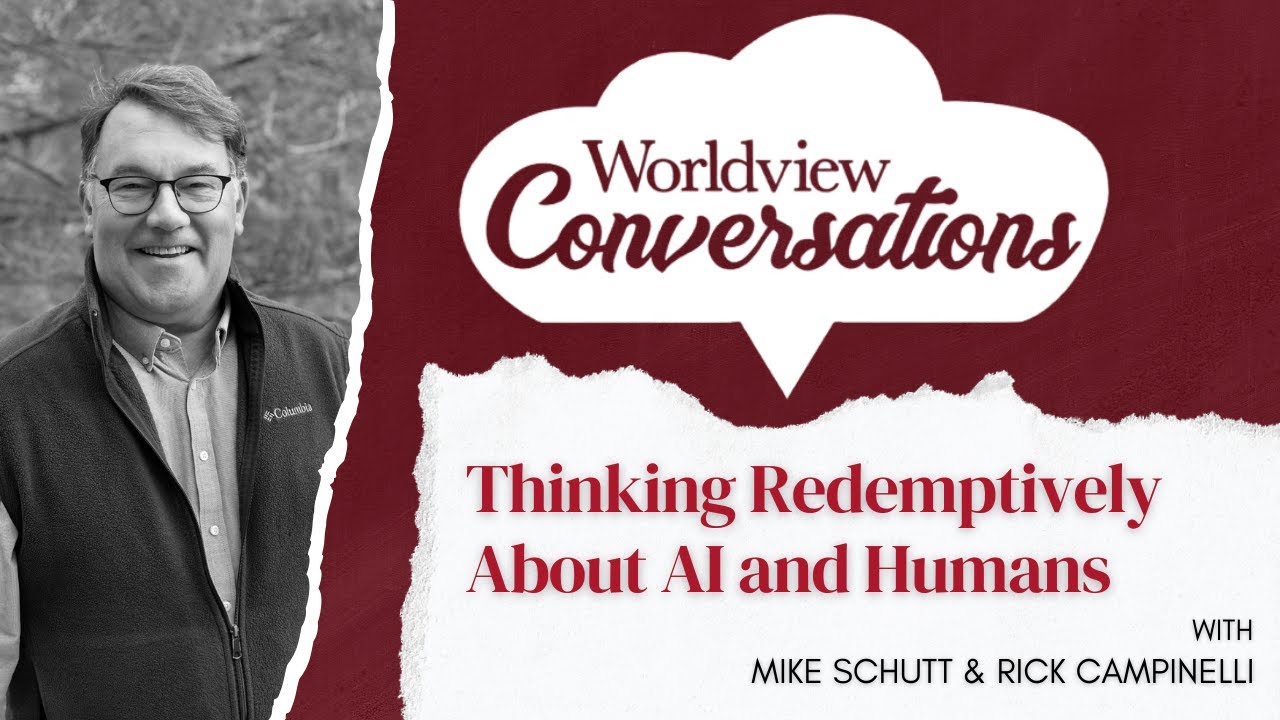 Worldview Conversation - Thinking Redemptively About AI and Humans