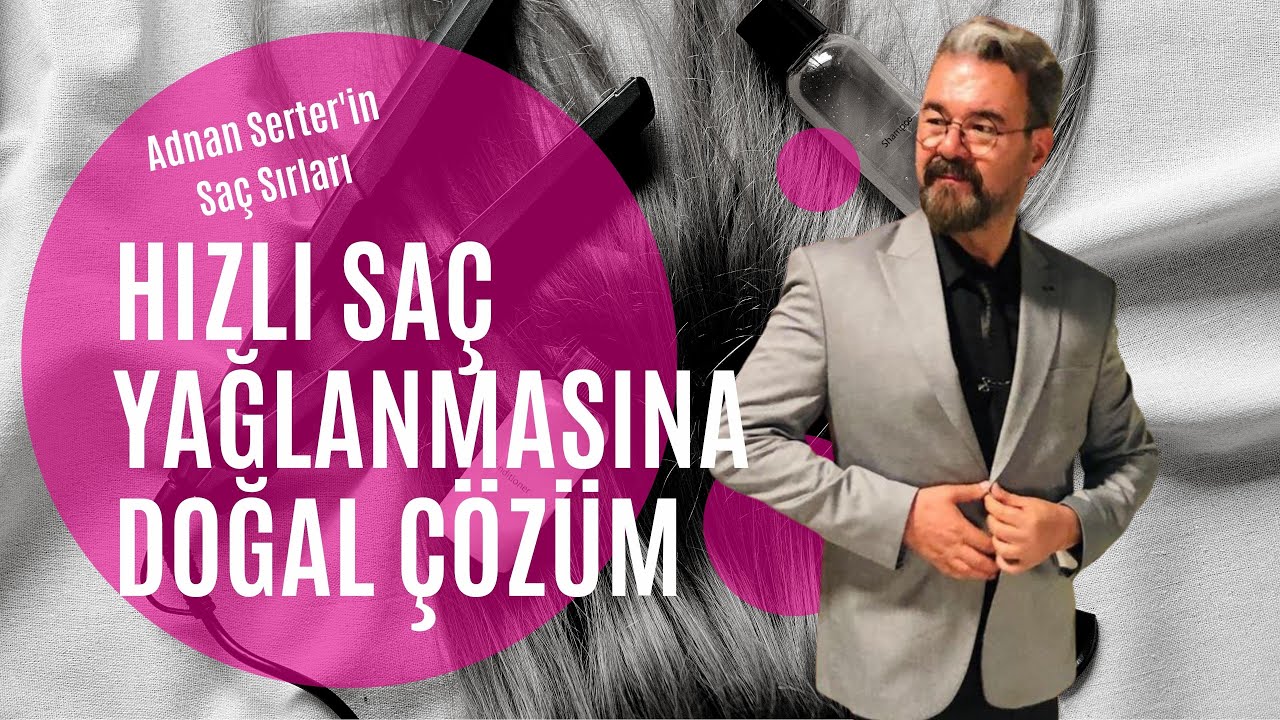 Hızlı Saç Yağlanmasına Doğal Çözüm | Adnan Serter
