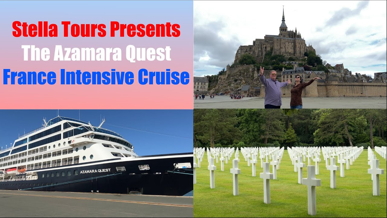 FRANCE INTENSIVE AZAMARA QUEST! Including Mont St Michelle and the US Military Cemetery Normandy 4K