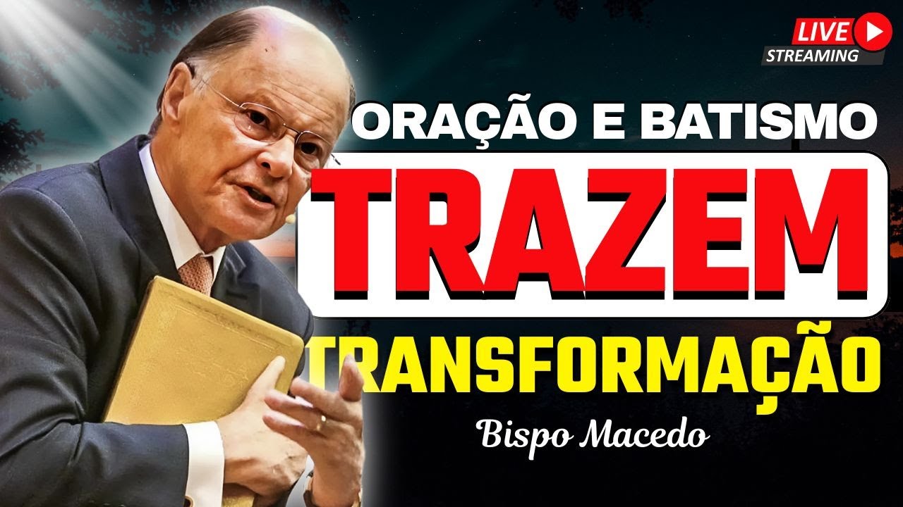 A Oração de Arrependimento e o Batismo: A Transformação Espiritual | Bispo Macedo