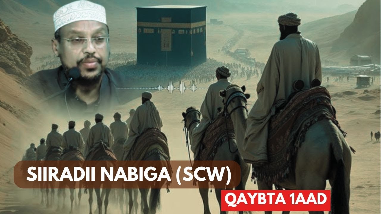Siiradii Nabiga SCW || Part 1 || Sheekh Mustafe