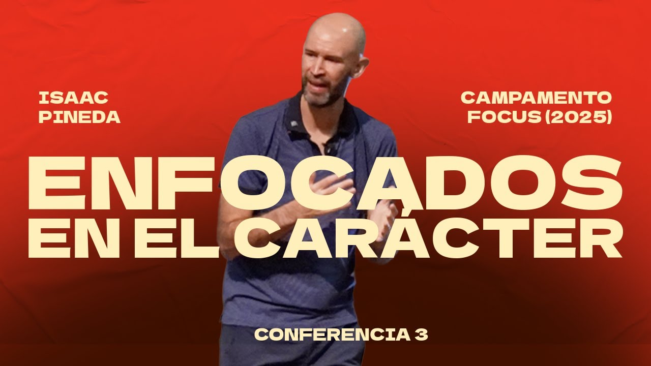 Enfocados en el carácter | Isaac Pineda | Campamento FOCUS, sesión 3