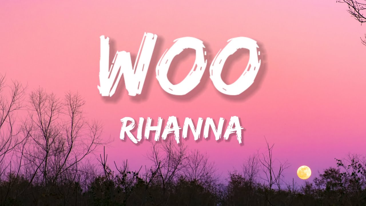 Rihanna - Woo (Lyrics)