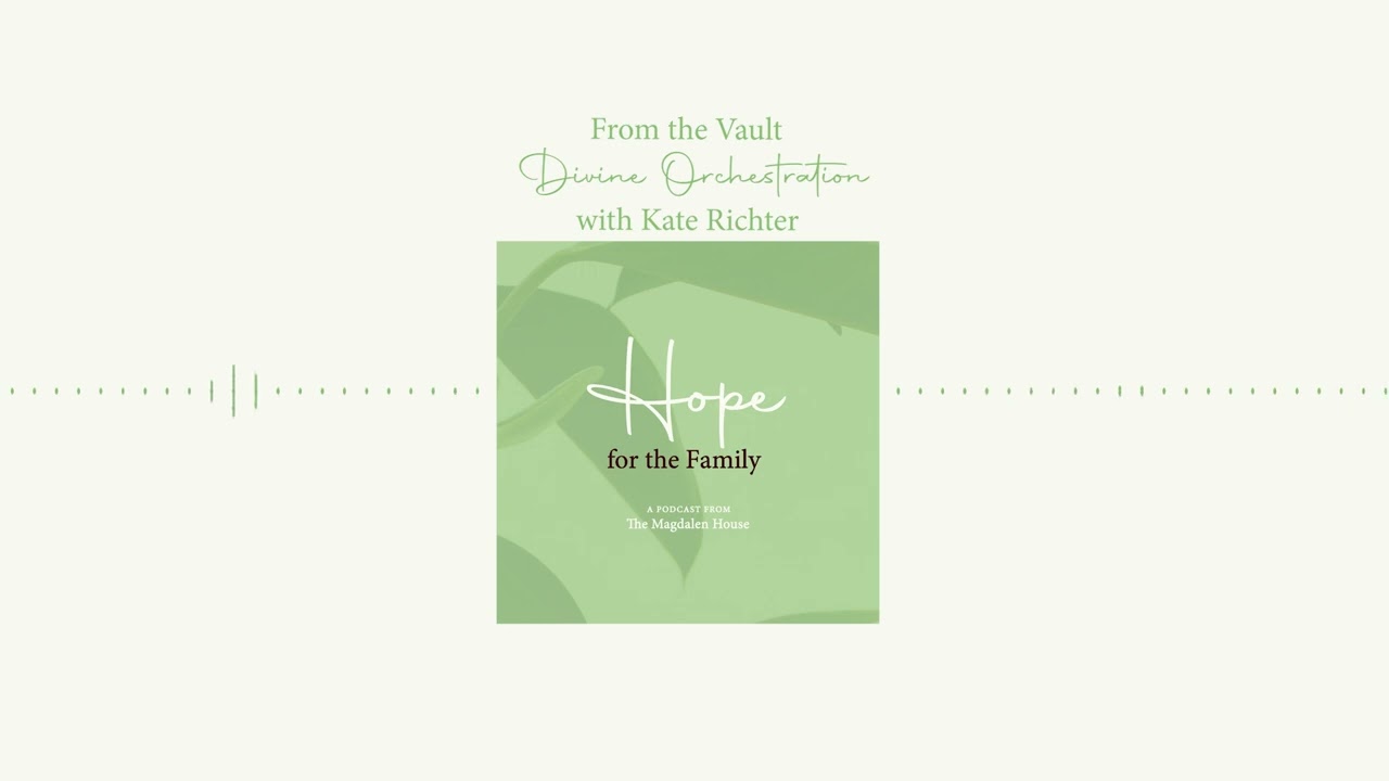 31: Divine Orchestration with Kate Richter | Hope for the Family
