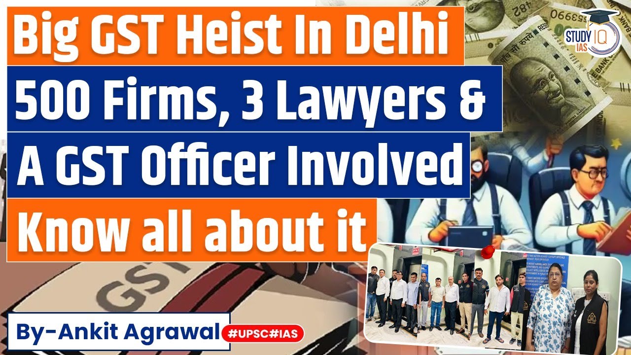 Massive GST Fraud unveiled in Delhi | Know all about it | UPSC