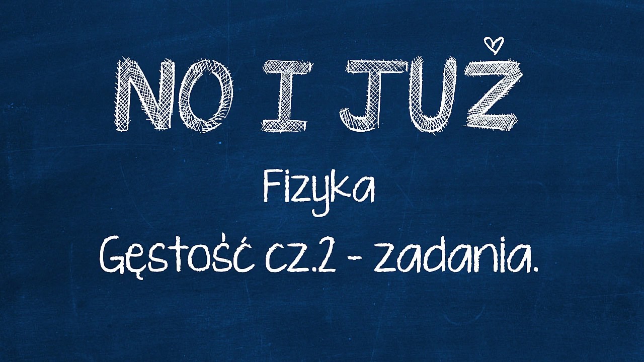 Gęstość, objętość, masa — zadania z fizyki cz.2 | Przeliczanie jednostek [g/cm³], [kg/m³]