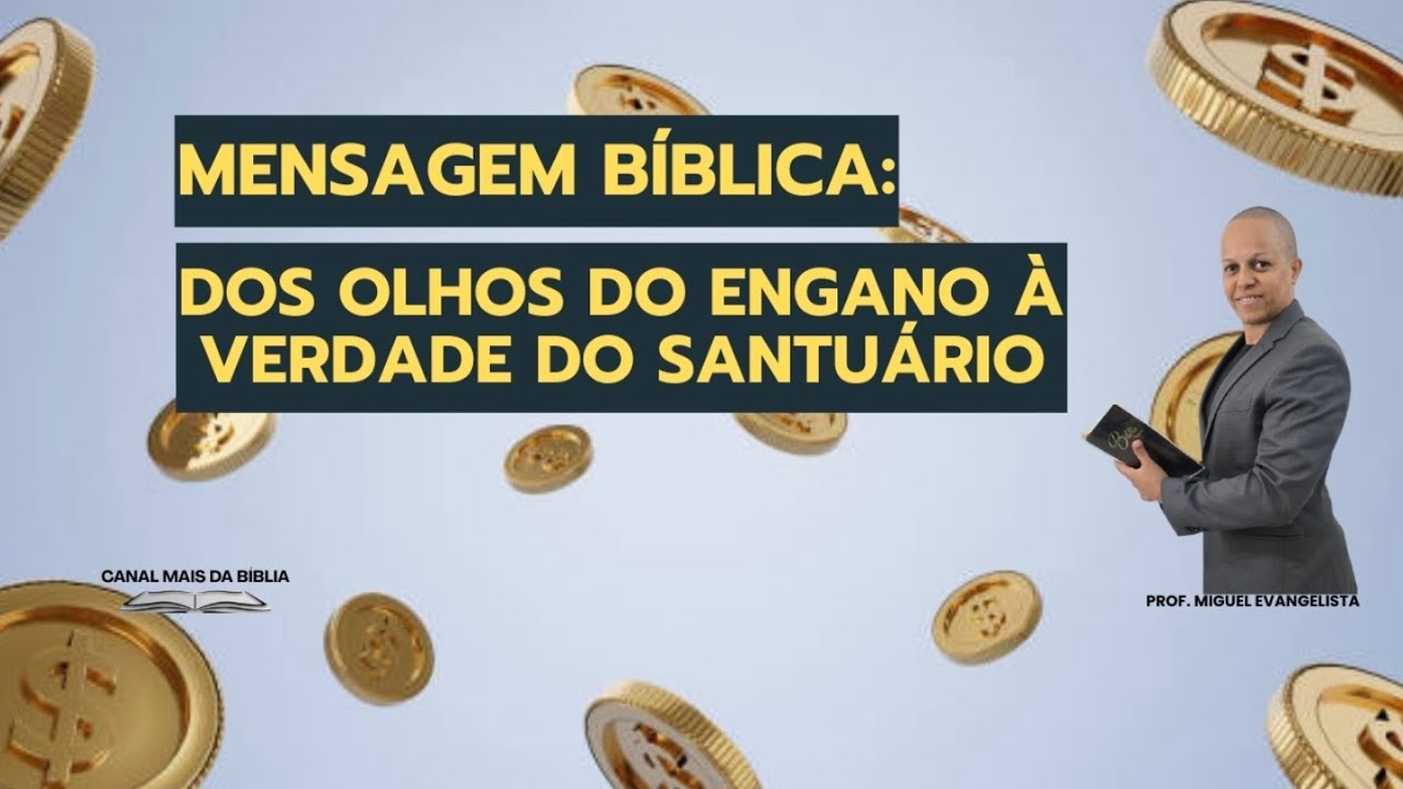 Mensagem Bíblica: Dos Olhos do Engano à Verdade do Santuário | Prof. Miguel Evangelista 