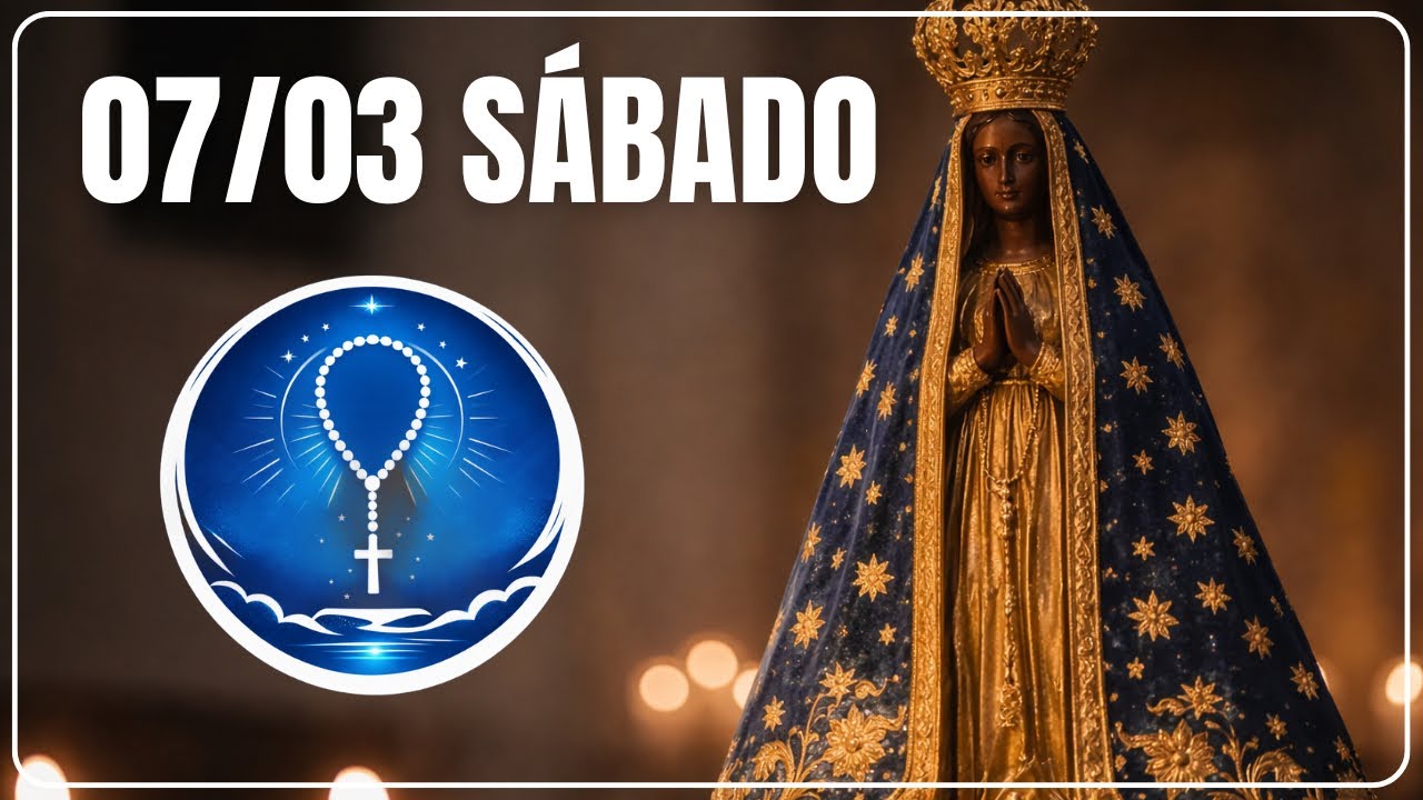 TERÇO DE HOJE 07/03/2026 - SÁBADO - MISTÉRIOS GOZOSOS: SANTO TERÇO