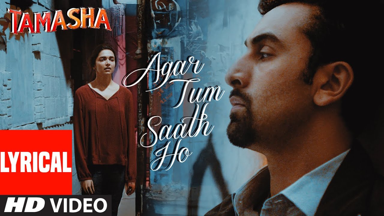 Agar Tum Saath Ho (Full Song Lyrics): Ranbir Kapoor | Deepika | Tamasha | Arijit Singh, A.R. Rahman