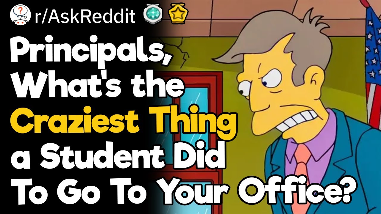 Principals, What's the Craziest Thing A Student Did To Go To Your Office?
