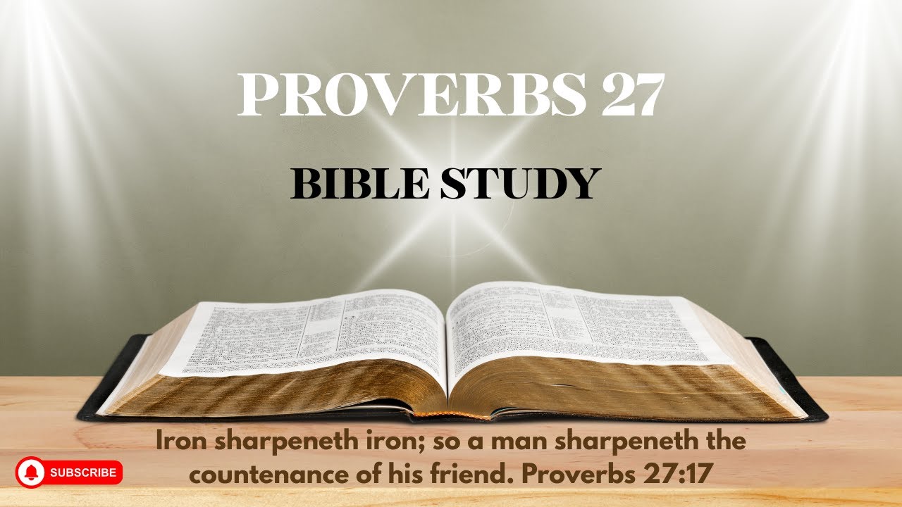 Proverbs 27 - Iron Sharpens Iron - Bible Study