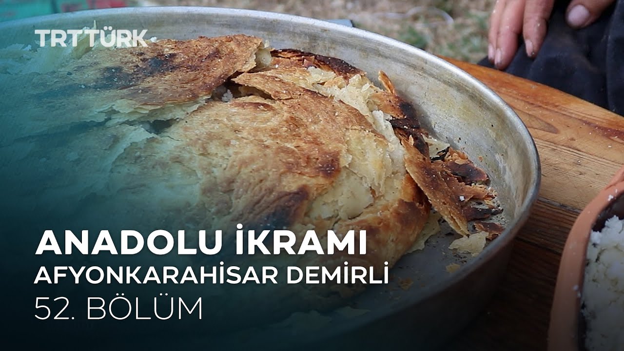 Göbekli, Sac Kavurma, Ekmek Kadayıfı | Afyonkarahisar Demirli | Anadolu İkramı - 52. Bölüm