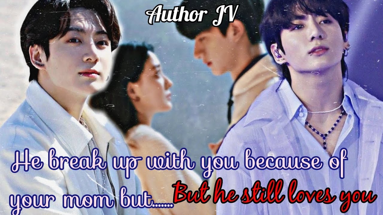 🌸𝑱𝒆𝒐𝒏𝒋𝒖𝒏𝒈𝒌𝒐𝒐𝒌 𝒇𝒇🥀𝐻𝑒 𝑏𝑟𝑒𝑎𝑘 𝑢𝑝 𝑤𝑖𝑡ℎ 𝑦𝑜𝑢 𝑏𝑒𝑐𝑎𝑢𝑠𝑒 𝑜𝑓 𝑦𝑜𝑢𝑟 𝑚𝑜𝑚 𝑏𝑢𝑡.......𝐻𝑒 𝑠𝑡𝑖𝑙𝑙 𝑙𝑜𝑣𝑒𝑠 𝑦𝑜𝑢 || 𝙋𝘼𝙍𝙏 2
