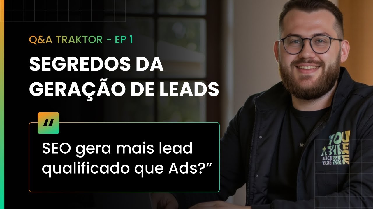 COMO FAÇO PARA GERAR LEADS QUALIFICADOS? - Q&A TRAKTOR EP 1