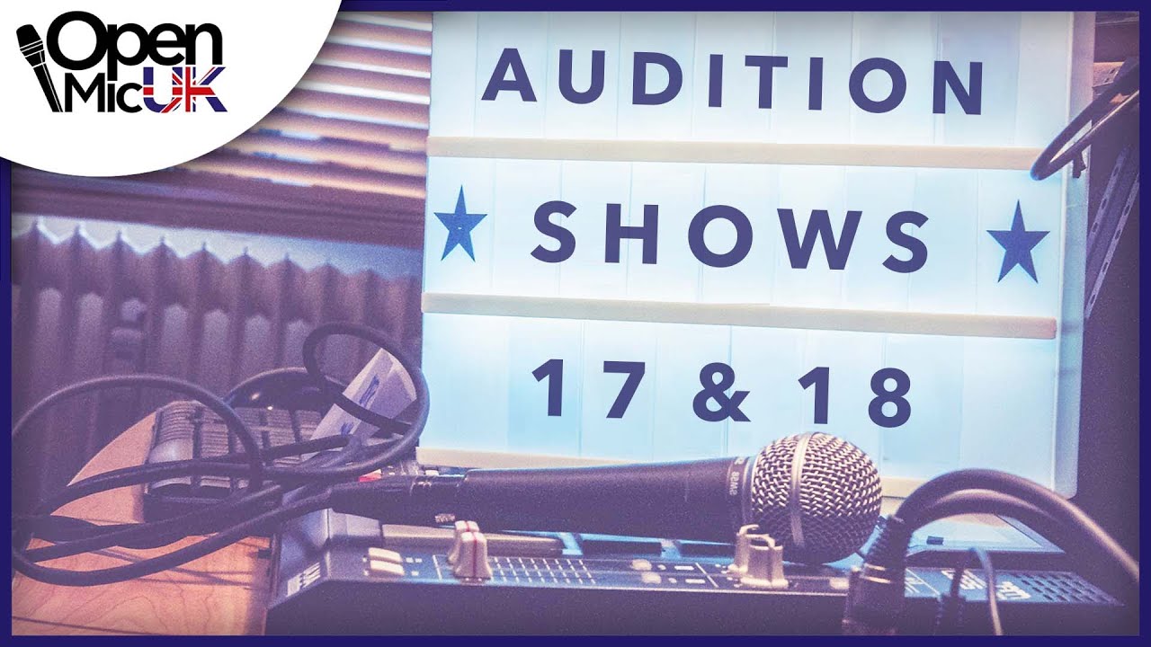 Open Mic UK Audition Shows Seventeen & Eighteen
