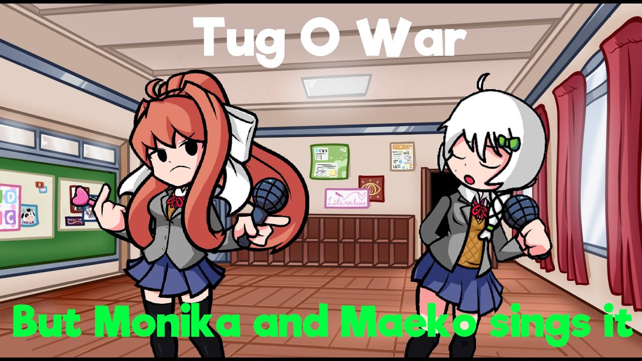 Don't steal my power! (Tug O War but Monika and Maeko sings it)