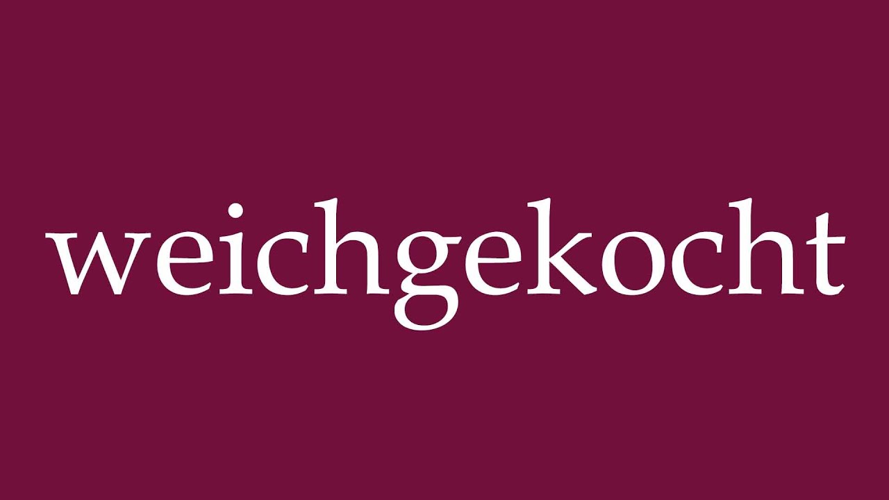 How to Pronounce ''weichgekocht'' (soft-boiled) Correctly in German