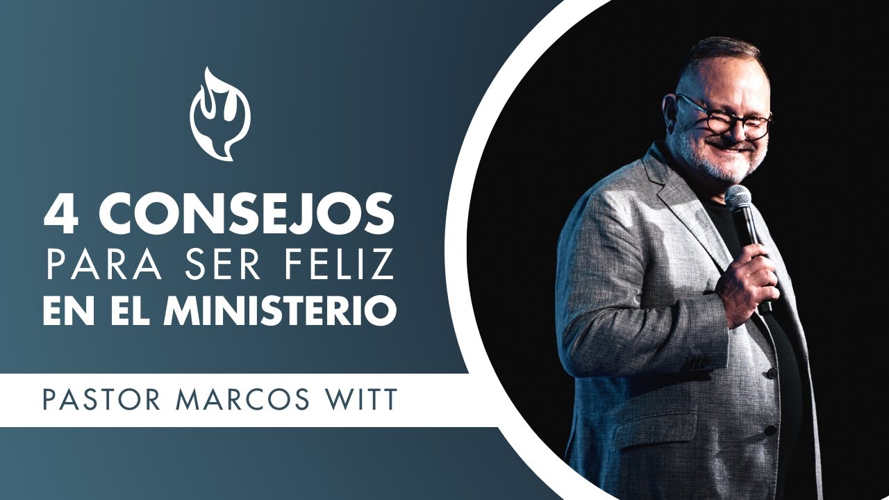 4 Consejos para ser feliz en el ministerio. | Pr. Marcos Witt | Iglesia Full Life | Noviembre 1 2021