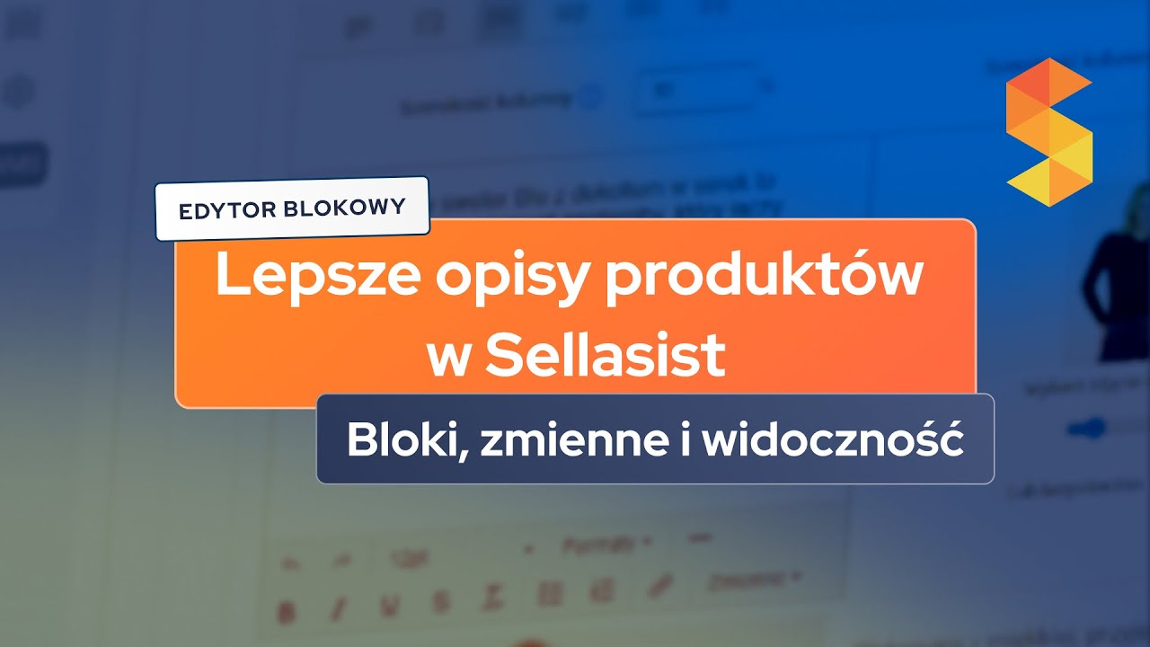 Lepsze opisy produktów w Sellasist – bloki, zmienne i widoczność