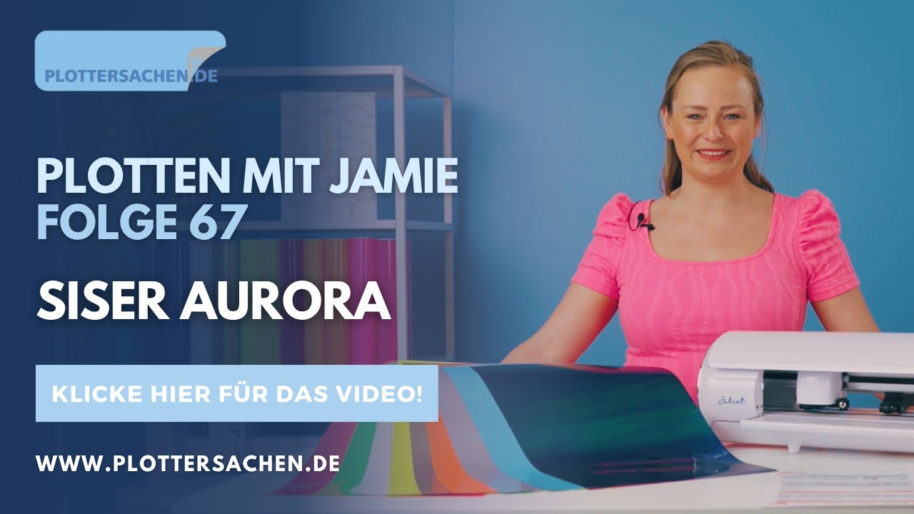 Plotten mit Jamie - Folge 67 - Siser Aurora Flexfolien