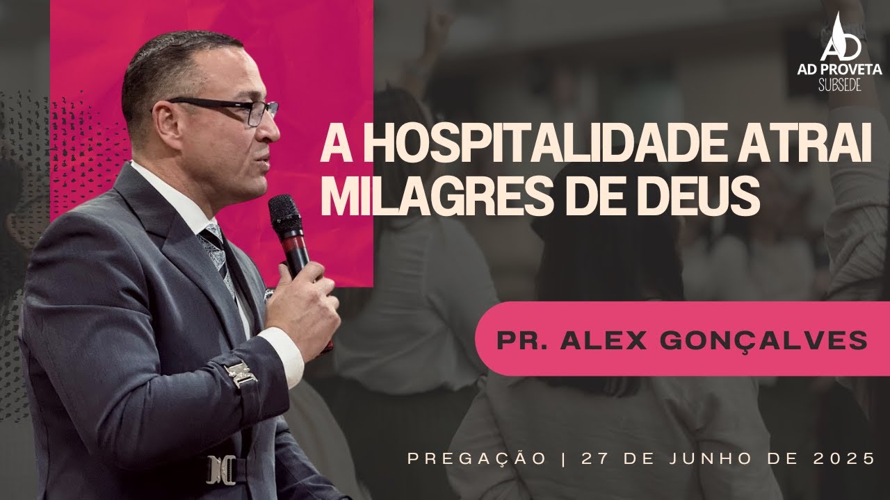 A HOSPITALIDADE ATRAI MILAGRES DE DEUS | Pr. Alex Gonçalves| Pregação 27/06/2025