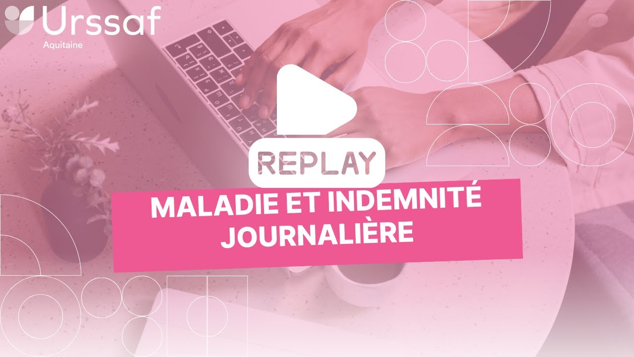 Replay : Maladie Indemnités journalières