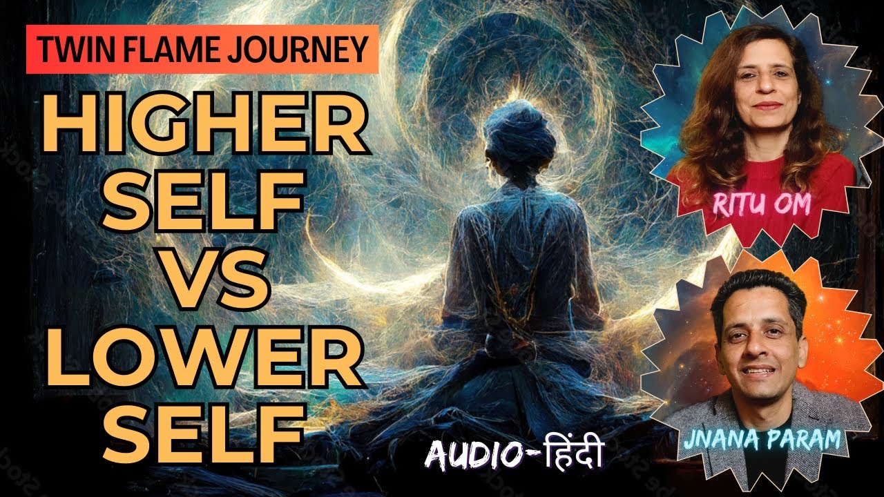 Twin flame's higher self vs lower self | HINDI | TF-304