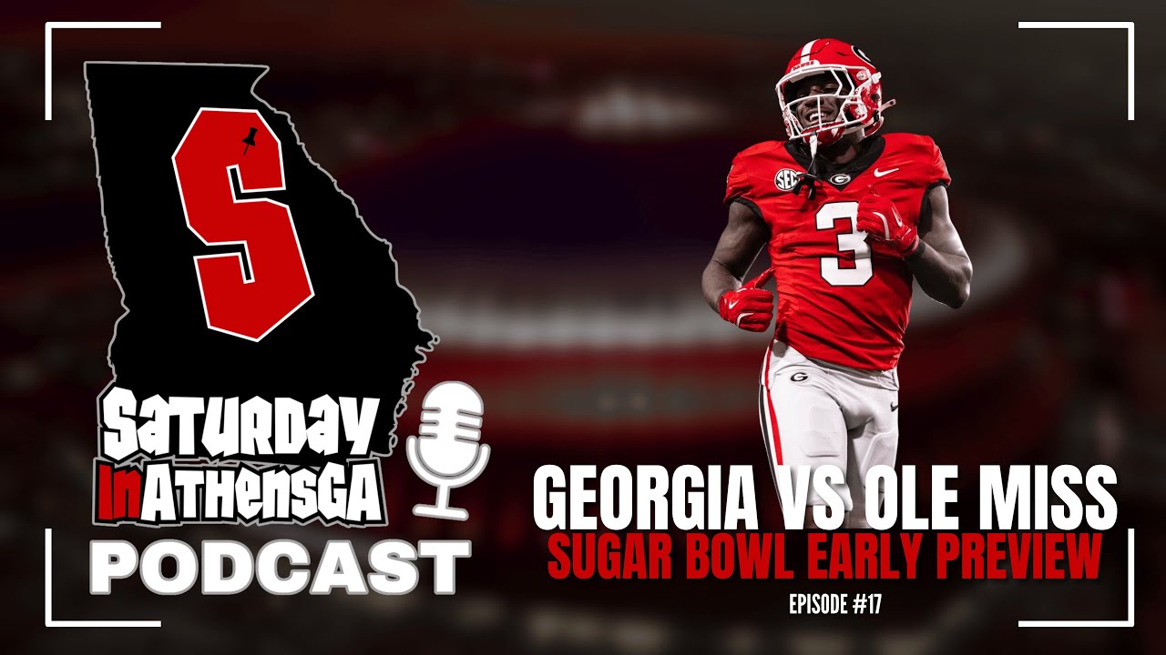 Georgia vs. Ole Miss | Sugar Bowl Early Preview | The Saturdayinathensga Podcast  | 12.27.25