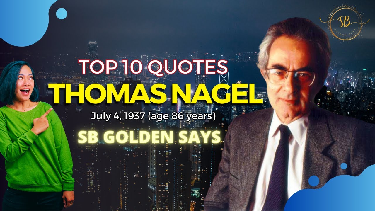 Exploring Wisdom: Top 10 Thomas Nagel Quotes | SB Golden Says