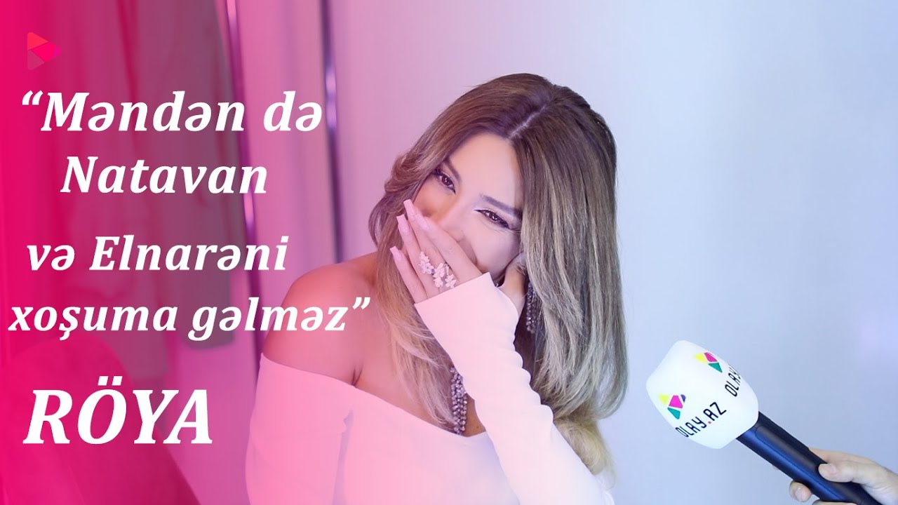 “Məndən də Natavan və Elnarəni soruşsalar, xoşuma gəlməz” - ROYA