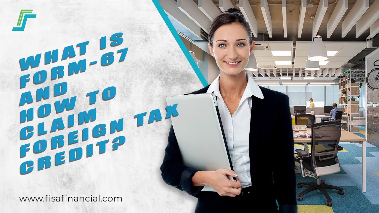 What is Form-67 & How to Claim Foreign Tax Credit? | Fisa Financial Services