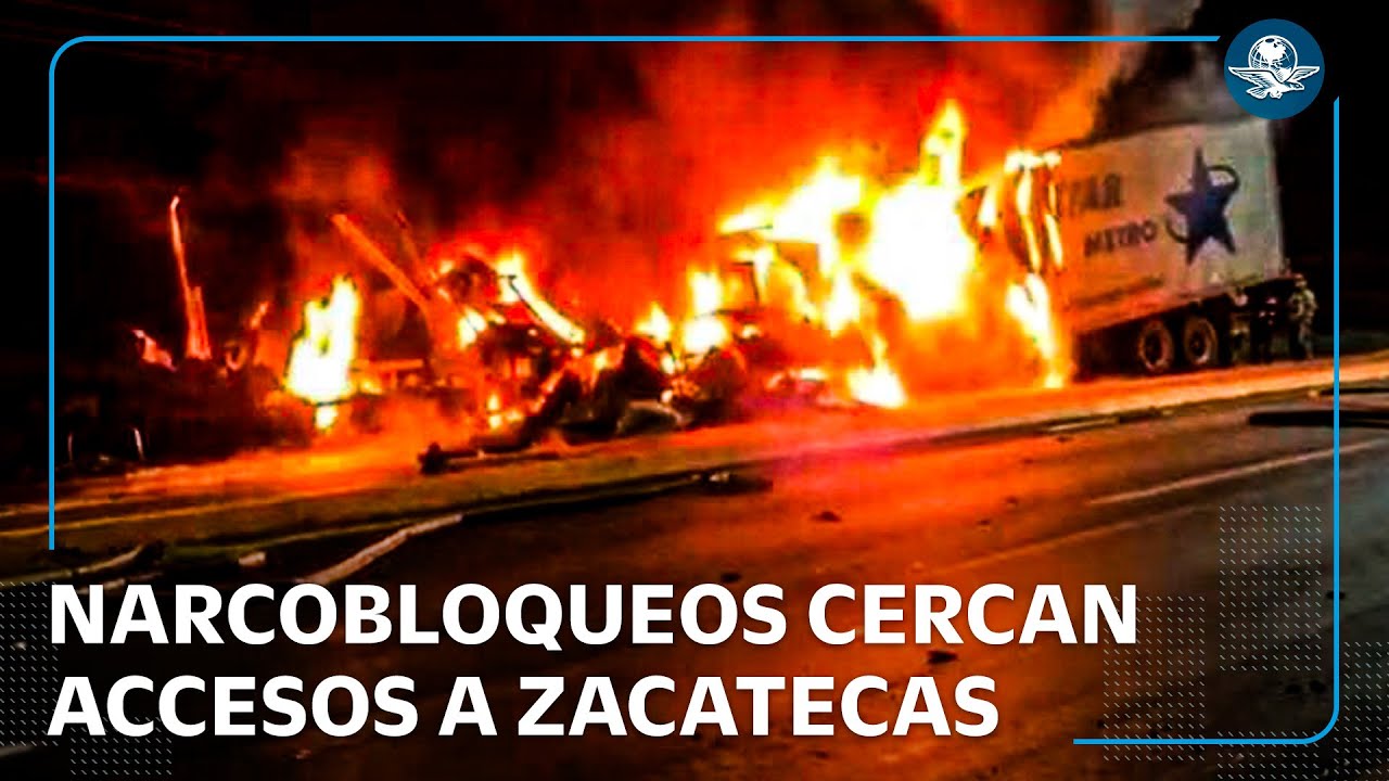 Zacatecas amanece entre bloqueos carreteros e incendios de camiones