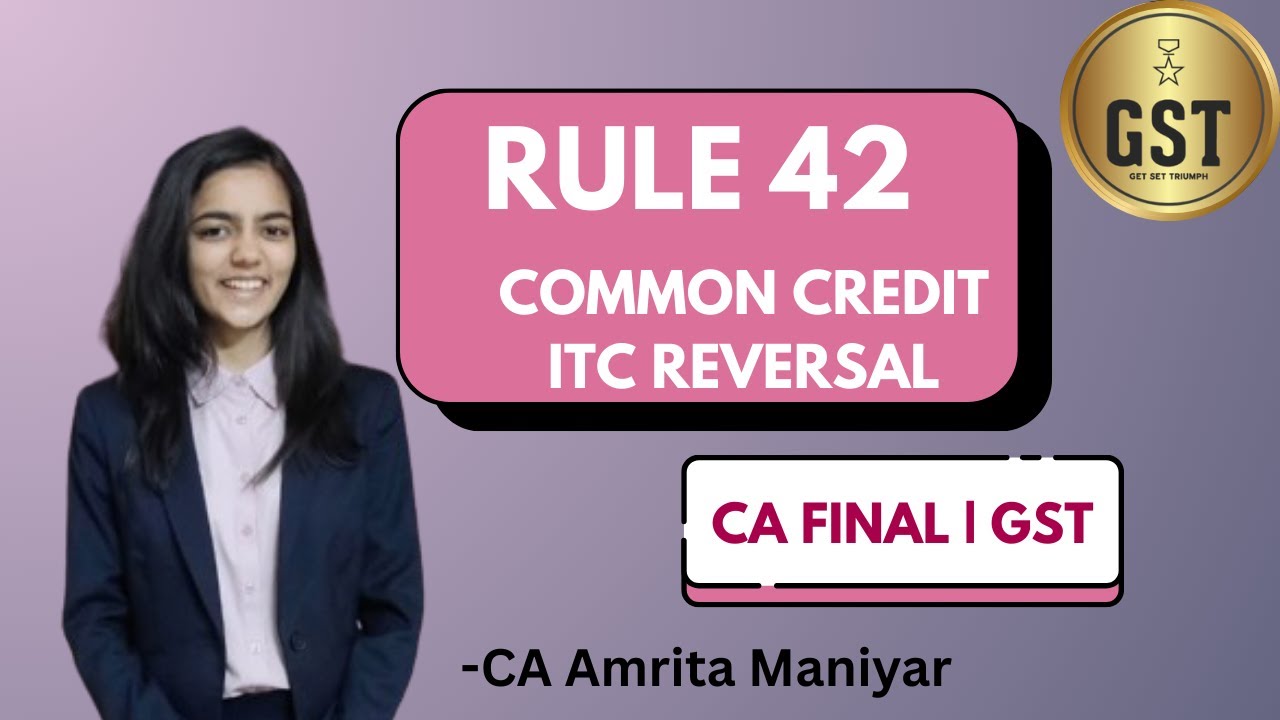 Rule 42 &ndash; Reversal of ITC on Common Credit | Full Concept Explained Step-by-Step | GST | CA Final