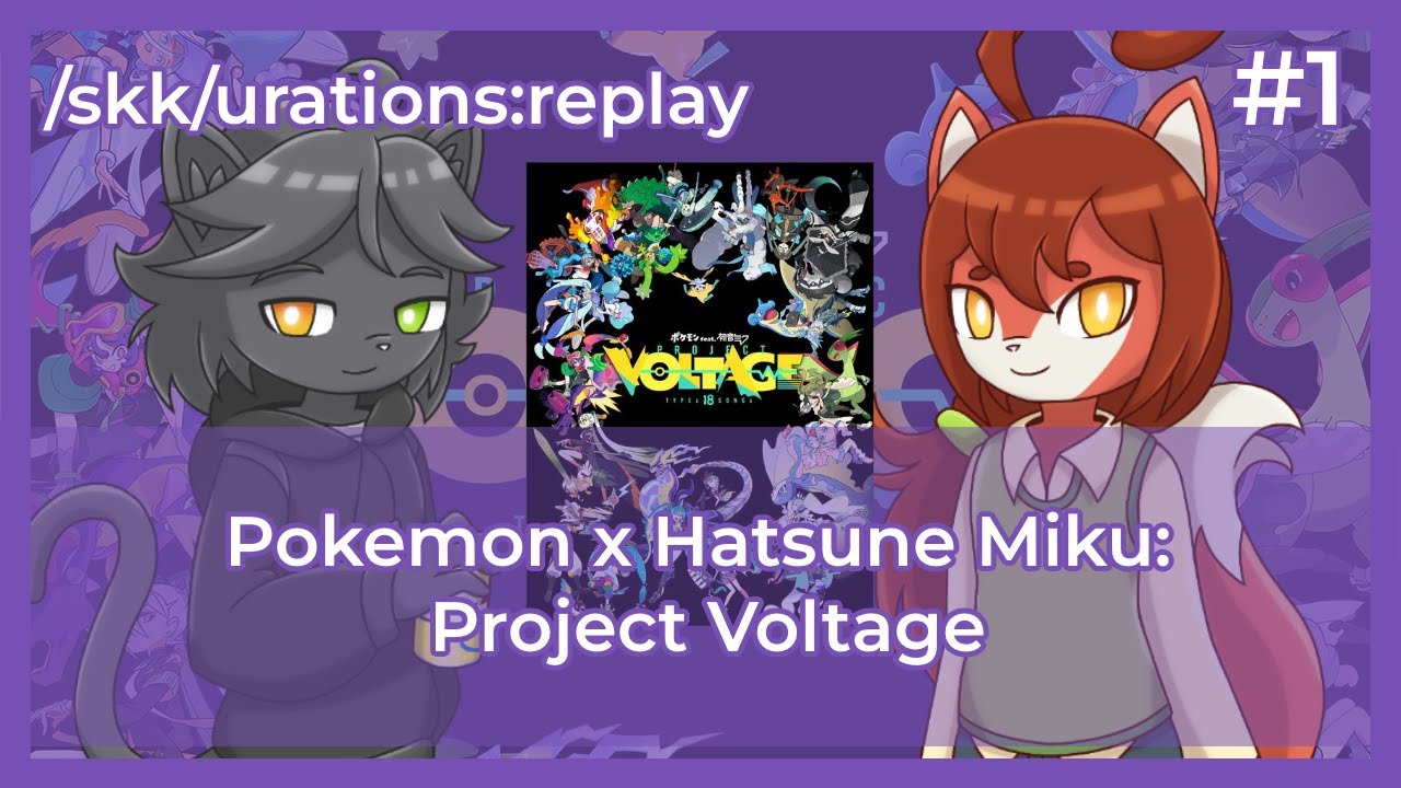 /skk/urations:replay - EP1: Discussing Pokemon x Hatsune Miku's Project VOLTAGE
