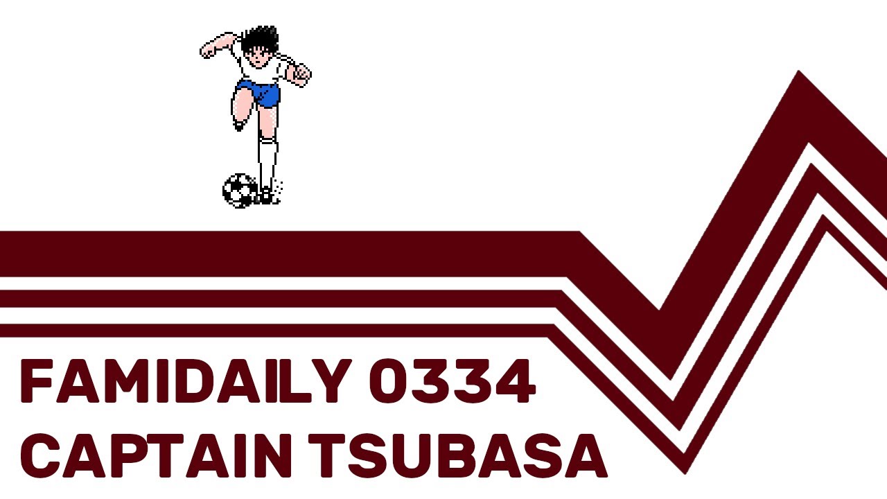 Famidaily - Episode 0334 - Captain Tsubasa (キャプテン翼)