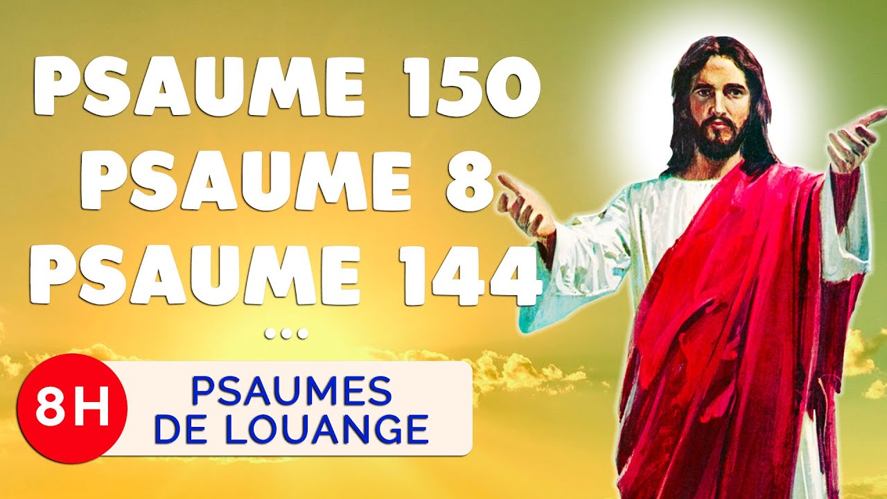 🙏 Les 8 PSAUMES PUISSANTS de LOUANGE et BÉNÉDICTION 🙏 Psaume 8 150 144 à 149