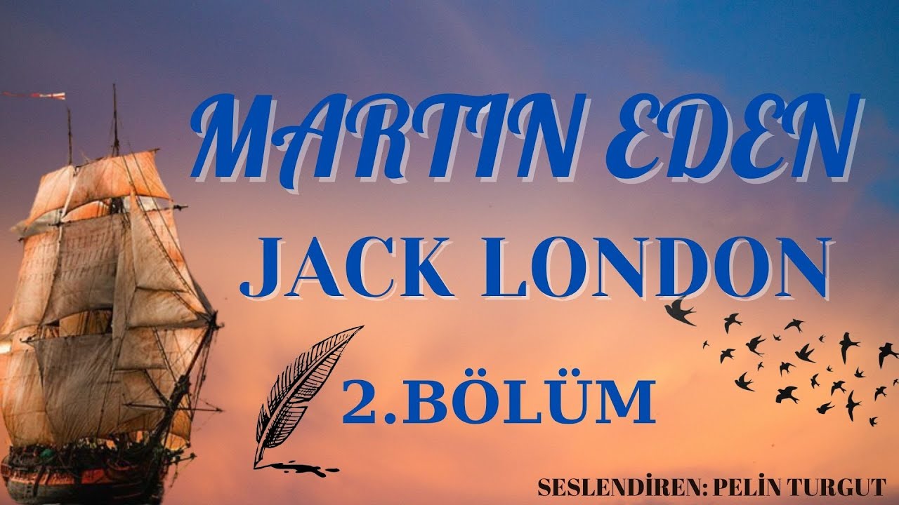 JACK LONDON - MARTIN EDEN(2.Bölüm-sesli kitap)