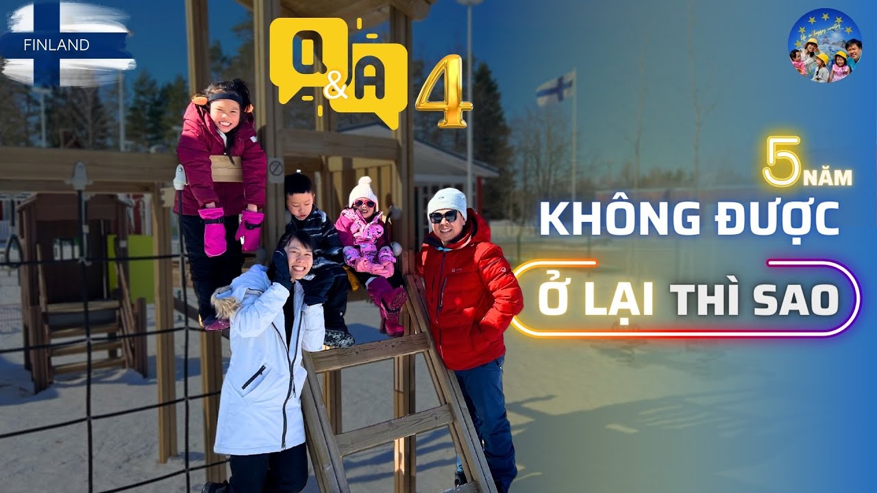 67 🇫🇮 Có Trắng Tay Nếu Sau 5 Năm Không Được Định Cư Phần Lan Không ? Q&A 04 Cuộc sống Phần Lan