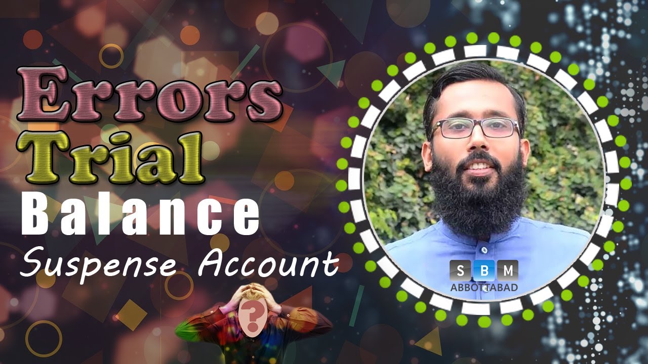 What Is Errors Trial Balance & Suspense Account By Amir Shakoor