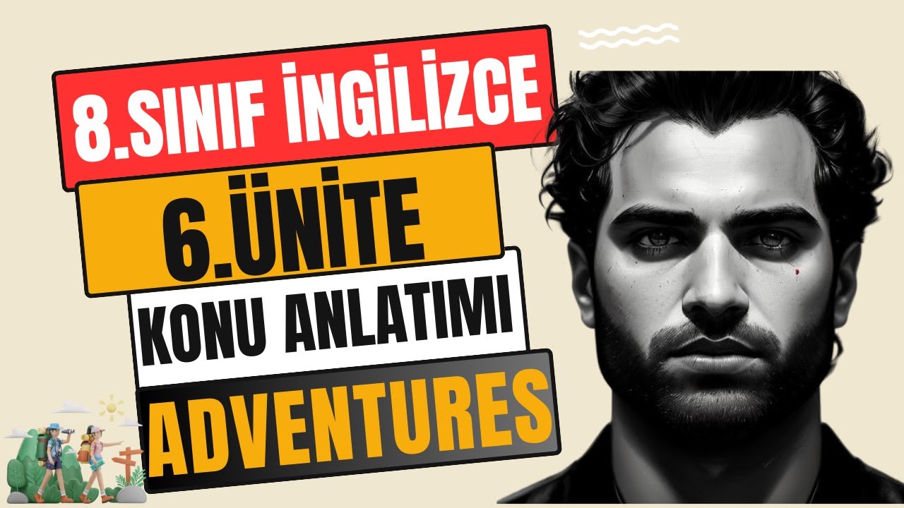 8.SINIF İNGİLİZCE 6.ÜNİTE KONU ANLATIMI | ADVENTURES