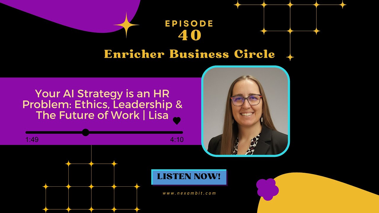 Your AI Strategy is an HR Problem: Ethics, Leadership & The Future of Work | Lisa